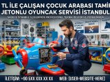 Jetonlu Çocuk Arabası Tamiri İstanbul | 1 TL ile Çalışan Oyuncak Servisi
